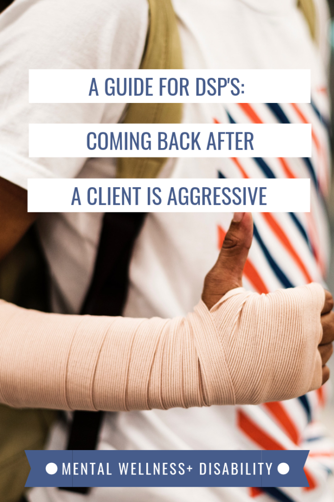 Image of a person's arm in a bandage giving a thumbs up captioned with "A guide for DSP's: Coming back after a client is aggressive."