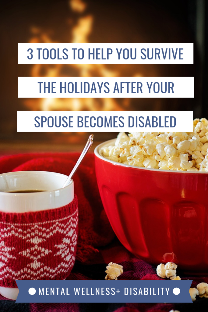 Picture of a red mug and bowl of popcorn in front of a fireplace captioned with "3 tools to help you survive the holidays after your spouse becomes disabled"
