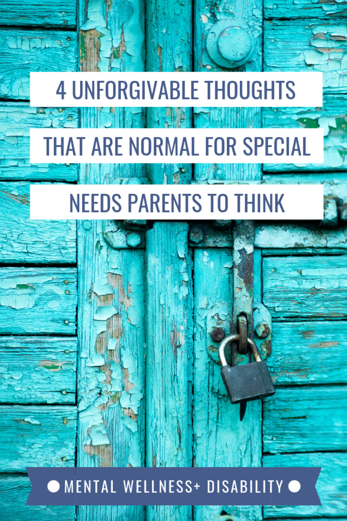 Image of a door with a padlock captioned "4 unforgiveable thoughts that are normal for special needs parents to think"