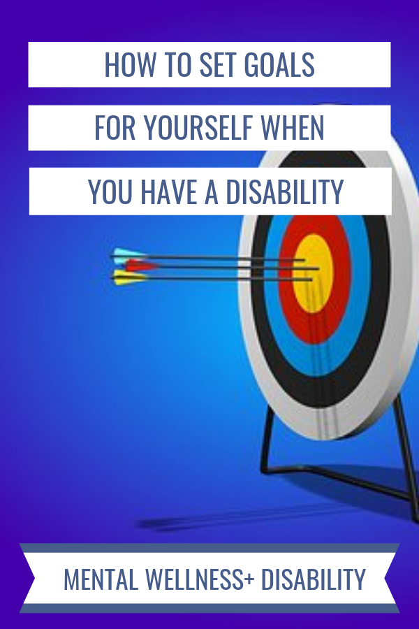 Image of a bullseye with 3 arrows in it captioned with "How to set goals for yourself when you have a disability"