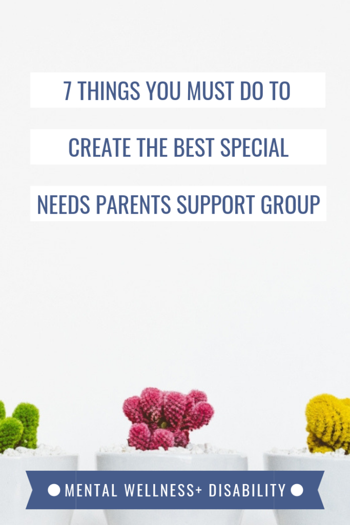 Steps to create a support group for dads and moms raising kids with disabilities. How to run a support group so that special needs moms and dads develop coping skills and find support.
