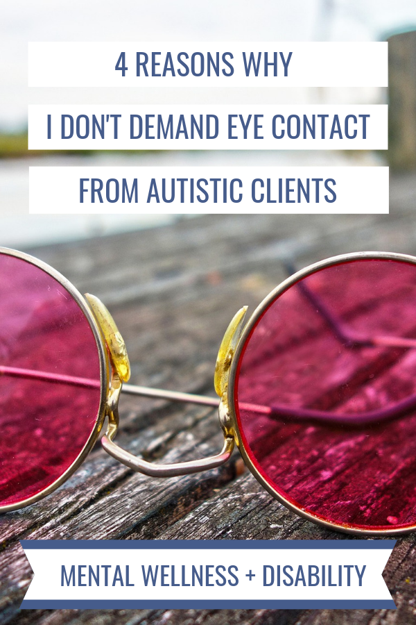 Image of rose colored glasses on a dock captioned with "4 reasons why I don't demand eye contact from Autistic clients"