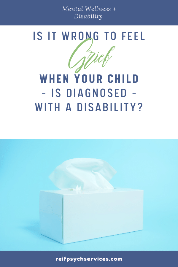 Picture of a box of tissues captioned with: Is it wrong to feel grief when your child is diagnosed iwth a disability?