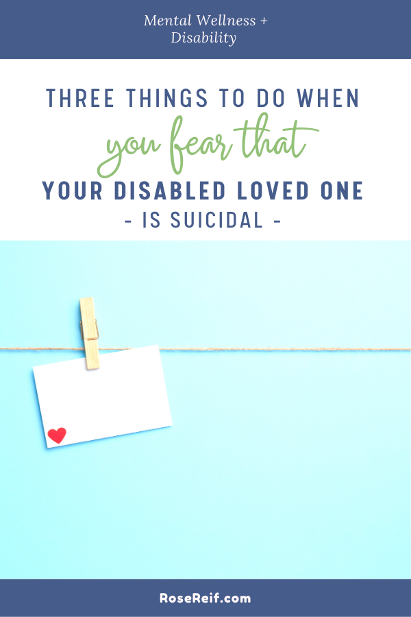 Image of an envelope with a red heart on it hanging on a clothesline against a blue backdrop captioned with 'three things to do when you fear that your disabled loved one is suicidal
